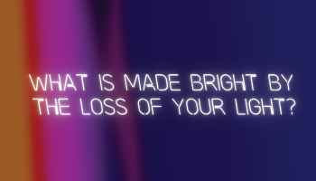 What Is Made Bright by the Loss of Your Light? by Amelia Winger-Bearskin